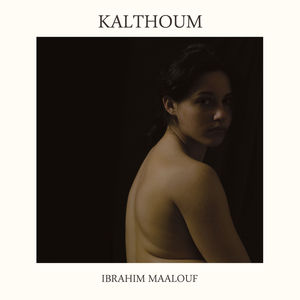 Ibrahim Maalouf - Kalthoum 2015