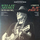 For the Good Times: A Tribute to Ray Price | Willie Nelson