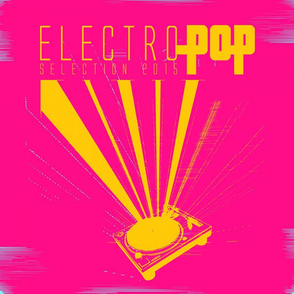 Electro Pop Selection 2015 Various Artists Télécharger et écouter l